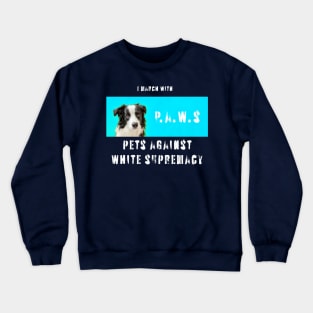 I march with paws: pets against white supremacy 2.2 Crewneck Sweatshirt